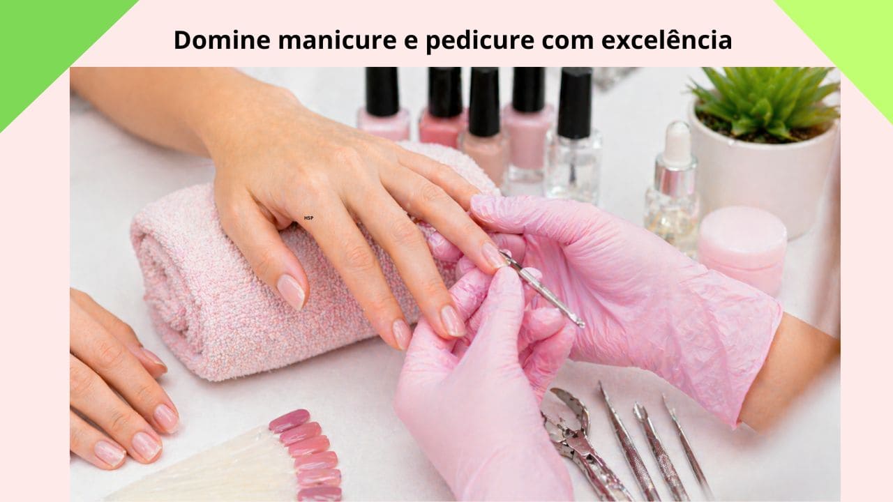 Curso de manicure focado no desenvolvimento de habilidades para atuação no mercado da beleza profissional