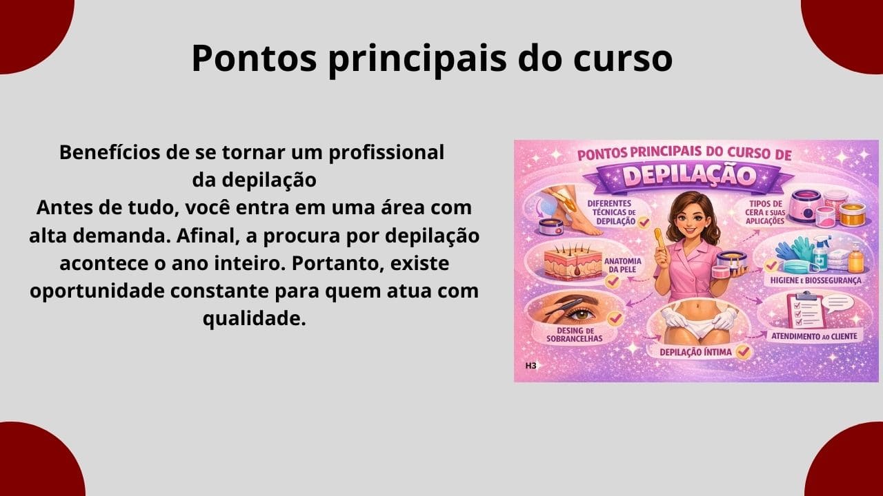 Principais tópicos do curso de depilação profissional, incluindo técnicas, biossegurança, materiais utilizados e prática supervisionada.