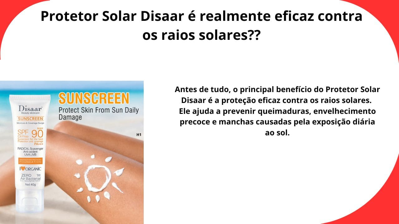 Aresposta que  o Protetor Solar Disaar é realmente eficaz na proteção da pele contra os raios solares UVA e UVB.