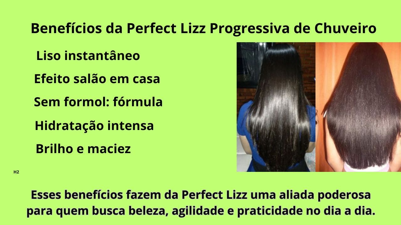 Principais benefícios da progressiva de chuveiro Perfect Lizz para cabelos mais lisos e sem frizz.