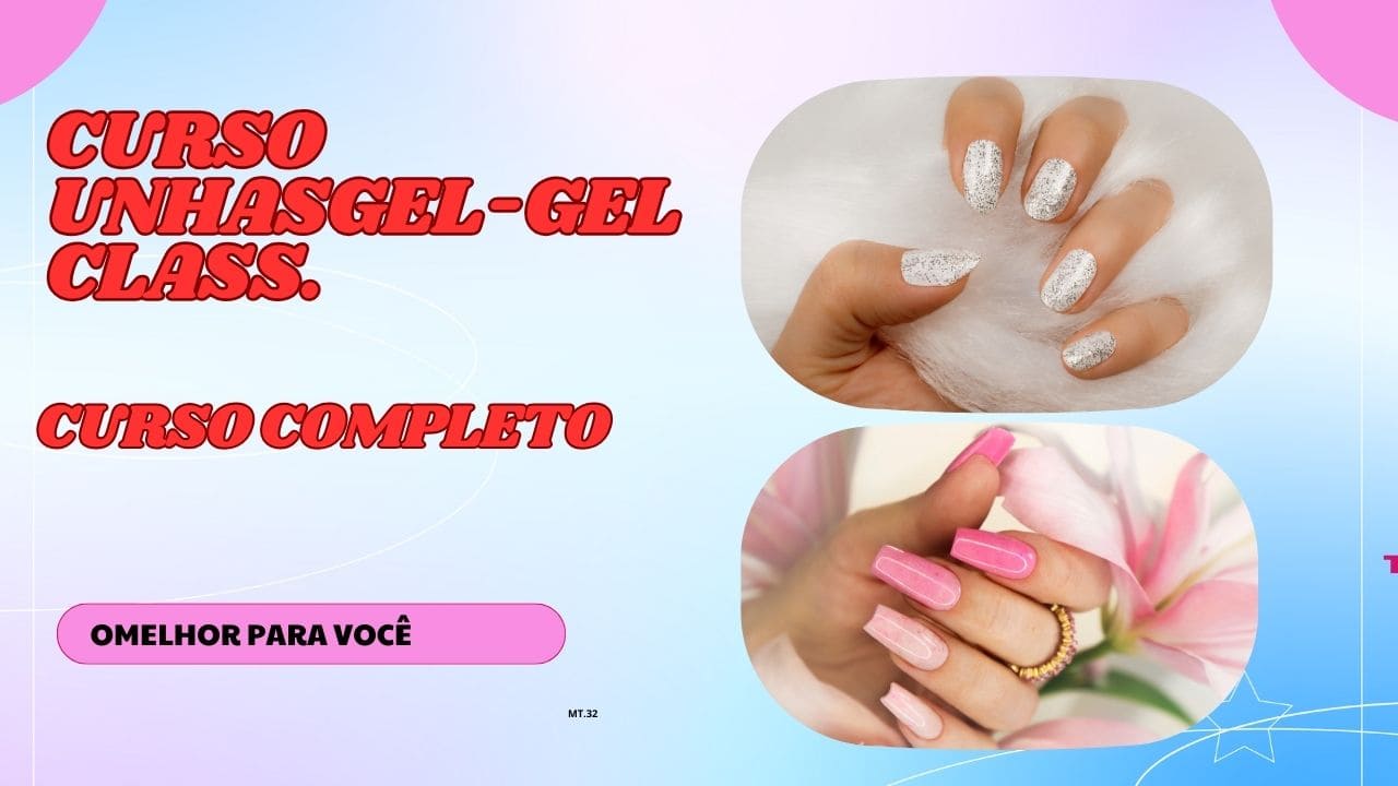 Curso Unhas Gel – GEL Class com demonstração de unhas em gel profissionais e acabamento brilhante.