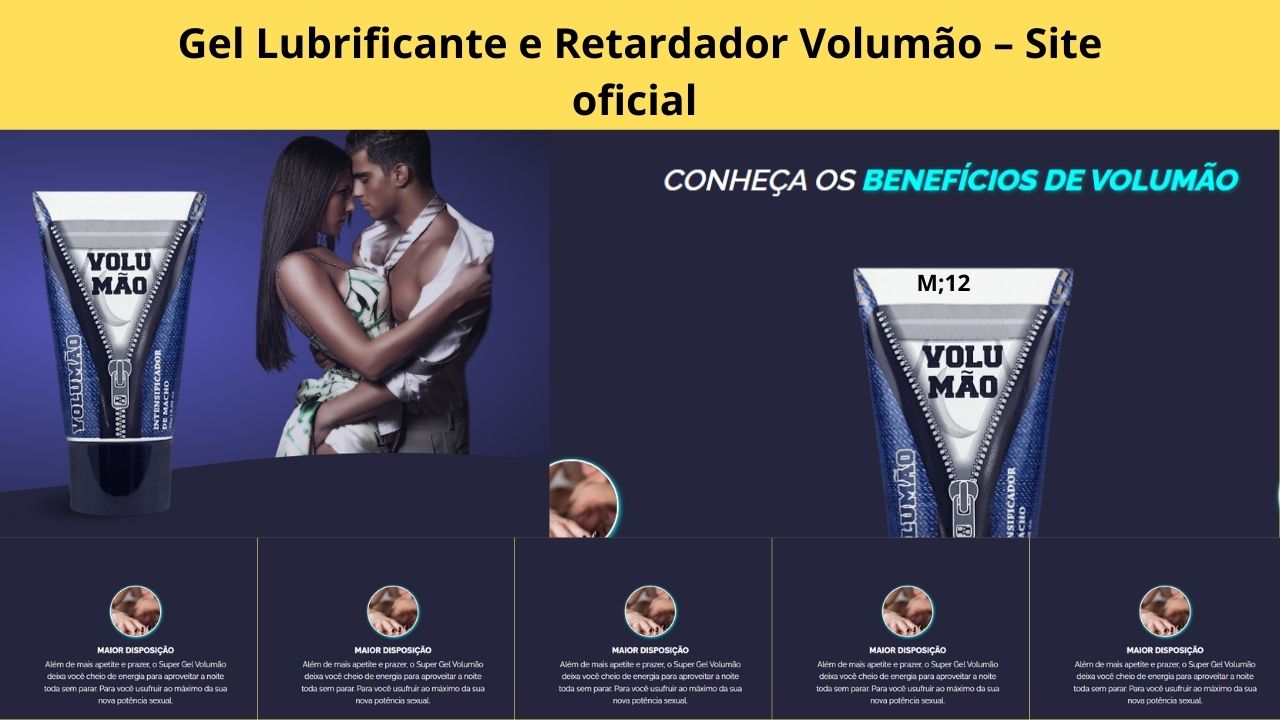  Gel Volumão! Descrição; Preço do produto: R$ 37,00 a 299,9  
Compre 1 Gel + Brinde. O Gel Volumão é um gel de massagem corporal vasodilatador. O Volumão contém em sua composição uma quantidade concentrada de ervas, afrodisíacos, aminoácidos e vitaminas para ser aplicado no pênis antes da relação sexual. É o creme que não provoca efeitos secundários, não provoca reações alérgicas e nenhum efeito colateral. O volumão não provoca sequer ardimento, e o mais importante é que o resultado obtido após a aplicação do produto, dura para sempre. Garantia 
O Volumão é um gel lubrificante que provoca e enrijece a ereção e causa