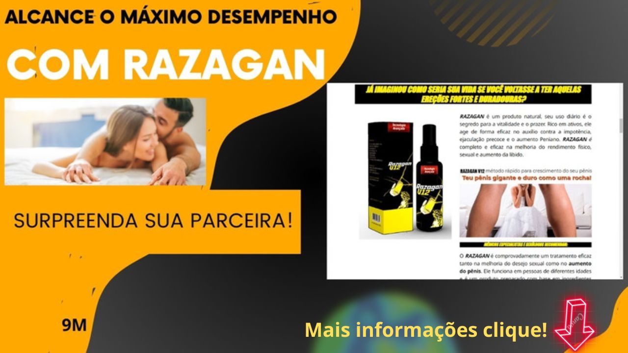 O RAZAGAN é comprovadamente um tratamento eficaz tanto na melhoria do desejo sexual como no aumento do pênis. Ele funciona em pessoas de diferentes idades e é um produto preparado com base em ingredientes naturais. Ele oferece todas as vitaminas necessárias que permitem a produção de muito mais testosterona no seu organismo além de melhorar a circulação de sangue na área genital. RAZAGAN V12 funciona de forma simples e eficaz, e seus efeitos duram para sempre.