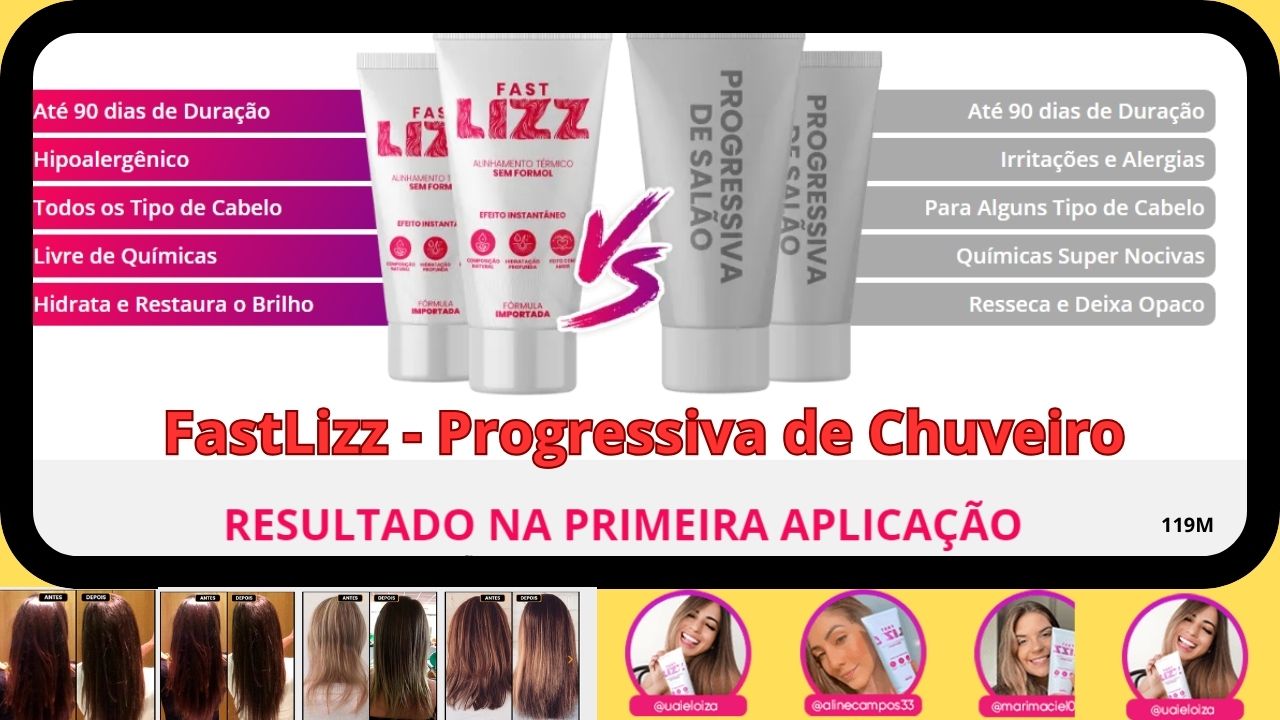 FastLizz - Progressiva de Chuveiro
tecnologia exclusivamente desenvolvida para a Fast Lizz, auxiliando na modelagem para um liso sem defeitos e compatível com a maioria das químicas do mercado.
Conta com nano partículas de alta afinidade capilar, promove ação de blindagem do interior da cutícula, proporcionando a máxima qualidade em reposição de massa capilar, isso sem contar seu efeito disciplinador, reduzindo o volume preservando a proteção da coloração até mesmo para os cabelos loiros.
Para combater os sinais envelhecimento e promover ao mesmo tempo o realinhamento, tratamento e hidratação dos fios a Fast Lizz age diretamente na fibra capilar, de dentro para fora, devolvendo a vida até aos fios mais opacos.
