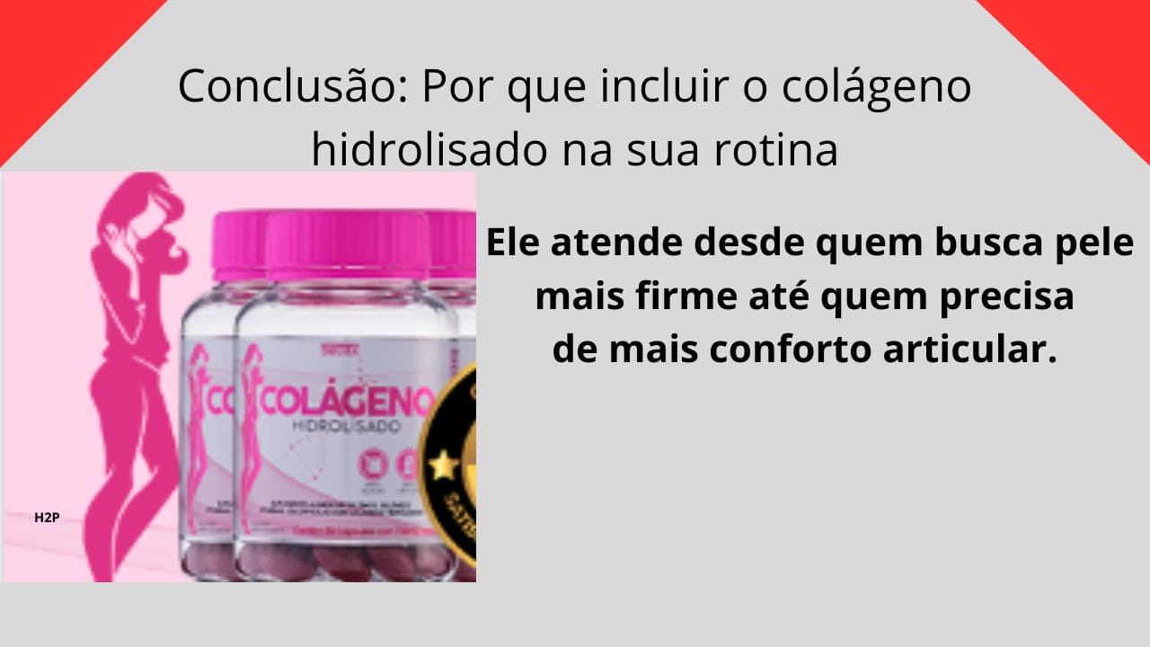 Resumo dos principais benefícios e motivos para adicionar o colágeno hidrolisado ao dia a dia