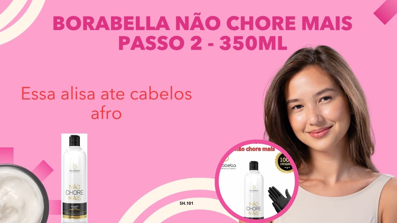 Progressiva Borabella Não Chore Mais para cabelos lisos, hidratados e sem frizz"