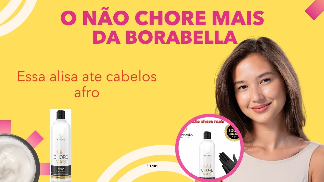 Progressiva Borabella Não Chore Mais que alisa e trata os fios ao mesmo tempo