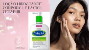 Hidratante corporal e facial Cetaphil em embalagem branca, indicado para pele sensível.