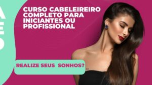 Curso cabeleireiro completo para iniciantes ensinando técnicas de corte, coloração e cuidados com o cabelo.